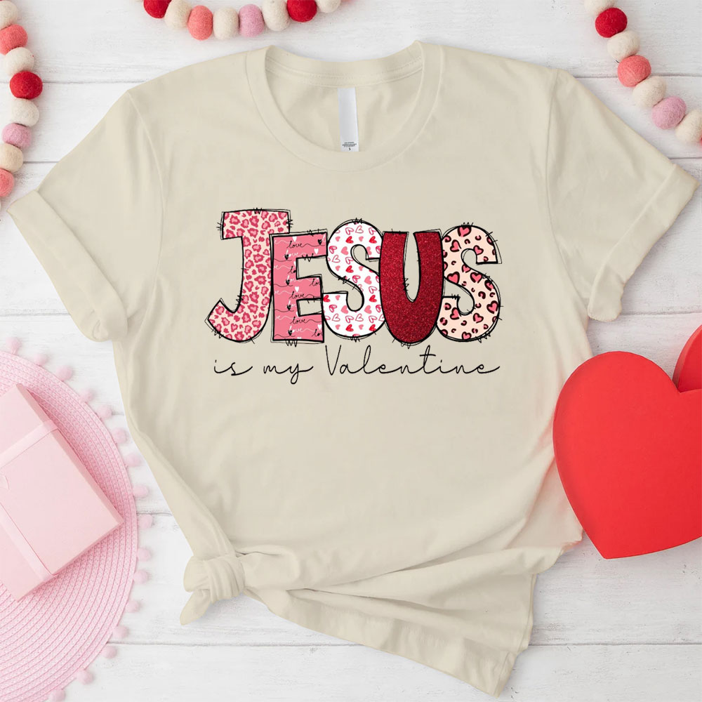 Jesus Is My Valentine Christian T-Shirt
