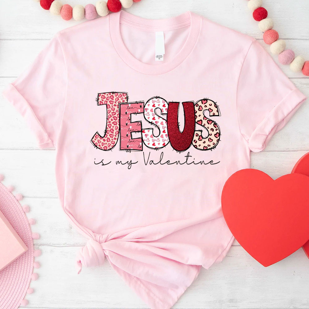 Jesus Is My Valentine Christian T-Shirt