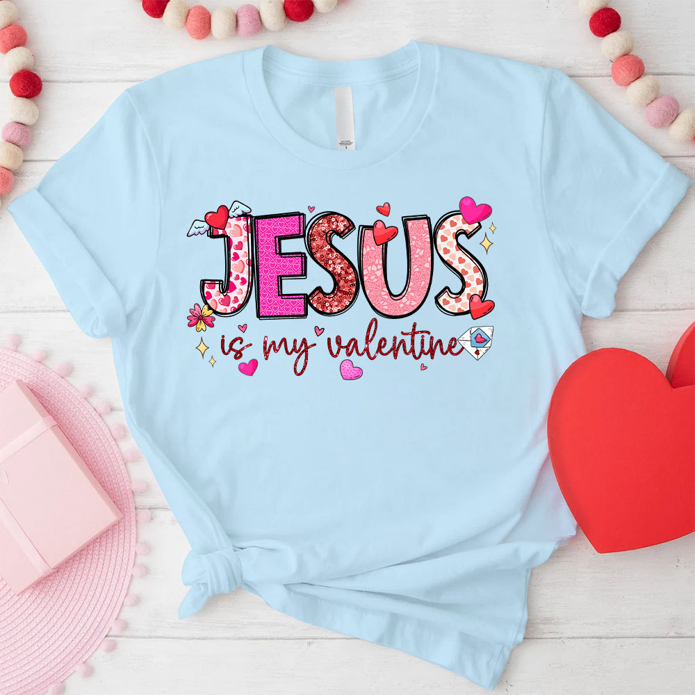 Jesus Is My Valentine Christian T-Shirt