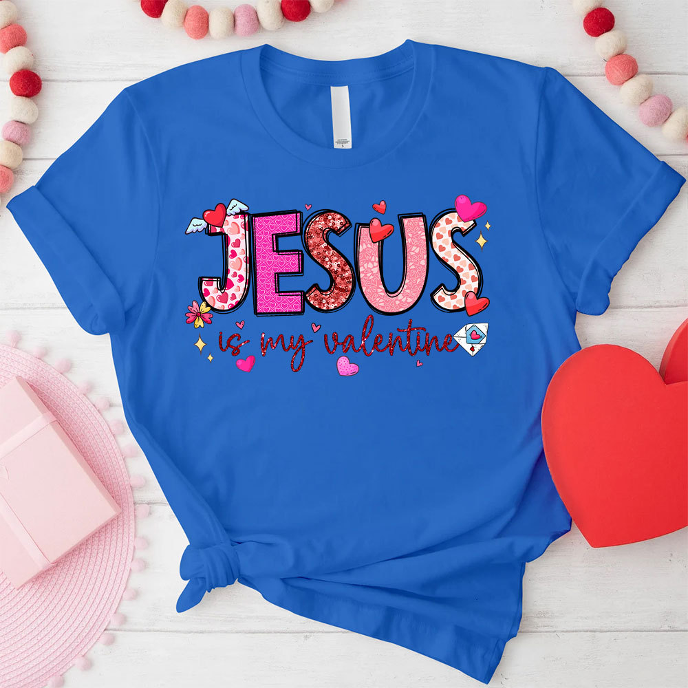 Jesus Is My Valentine Christian T-Shirt
