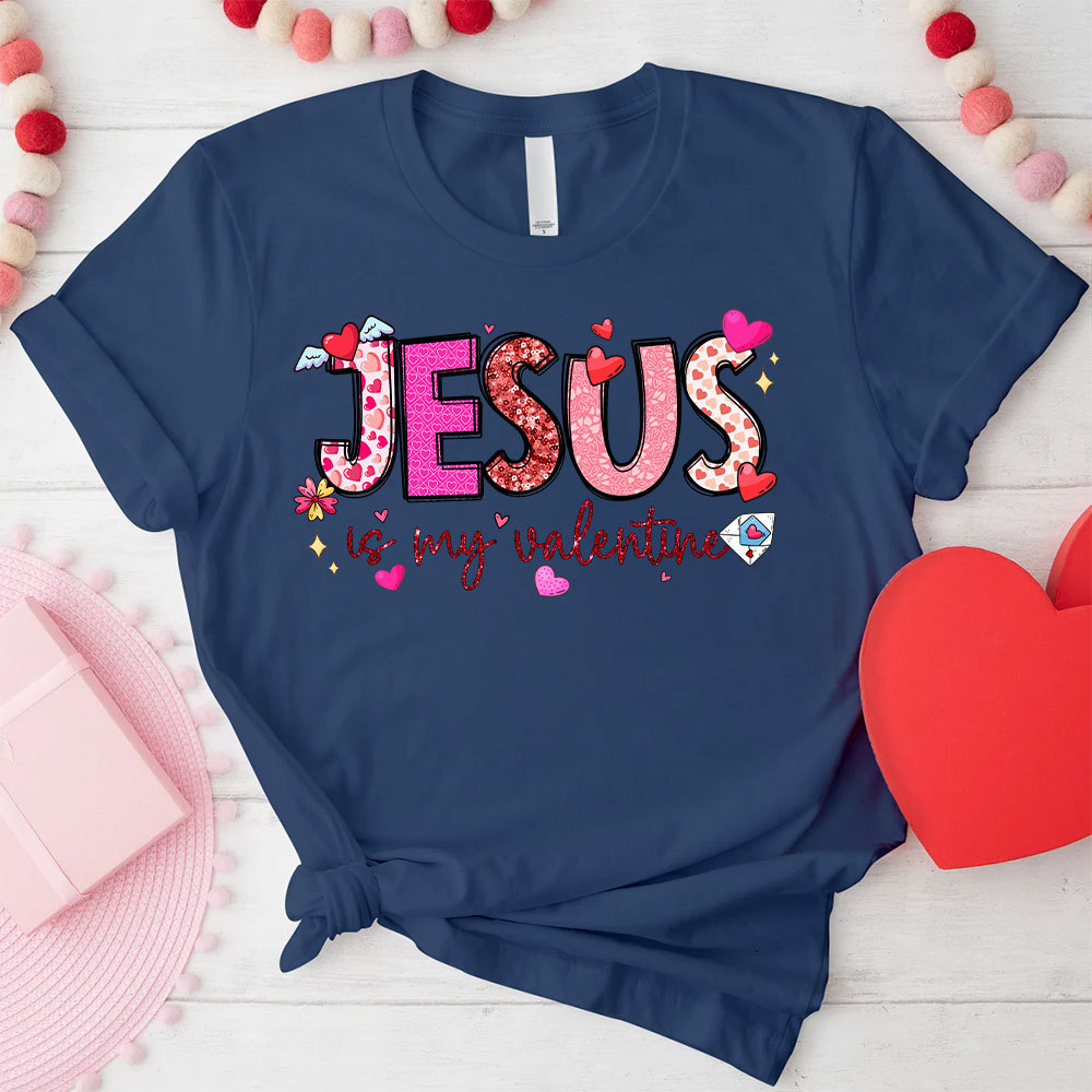 Jesus Is My Valentine Christian T-Shirt