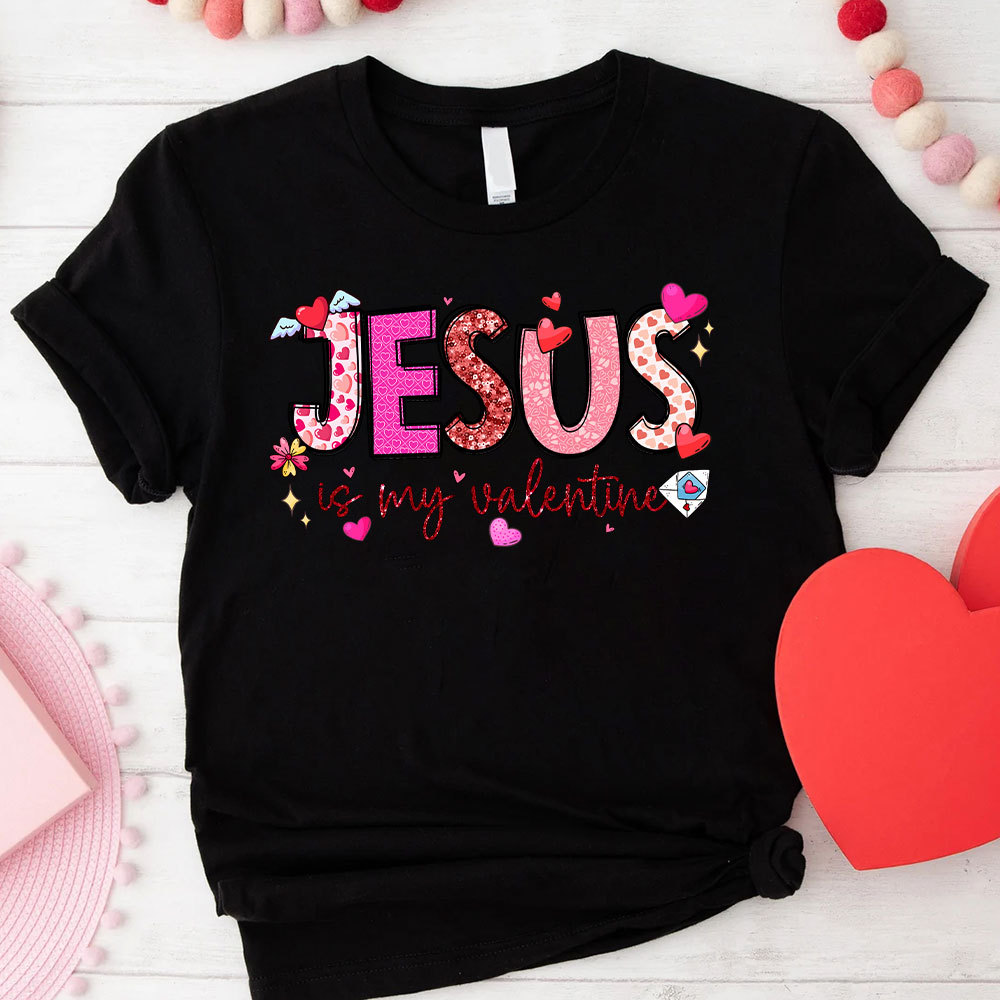 Jesus Is My Valentine Christian T-Shirt