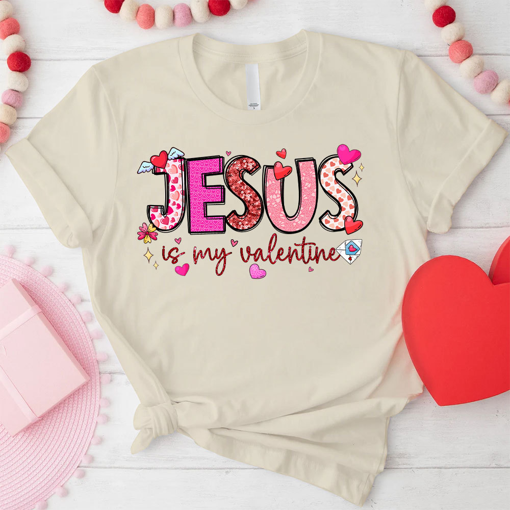 Jesus Is My Valentine Christian T-Shirt