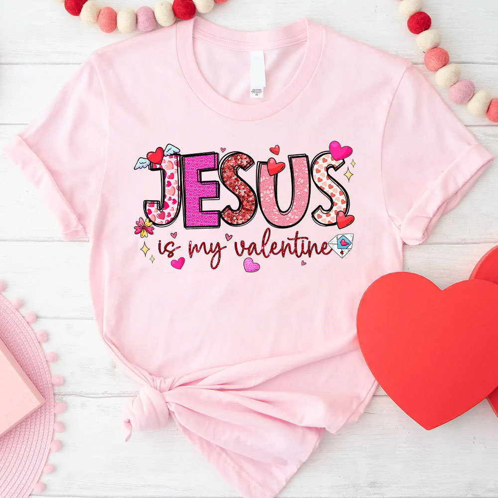 Jesus Is My Valentine Christian T-Shirt