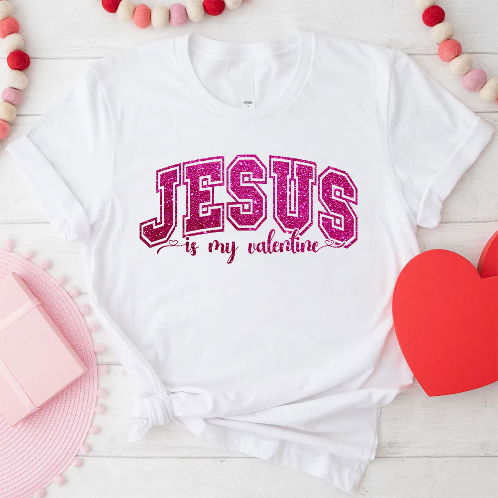 Jesus Is My Valentine Christian Glitter T-Shirt