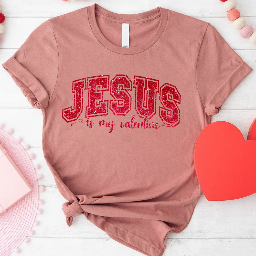 Jesus Is My Valentine Christian Glitter T-Shirt