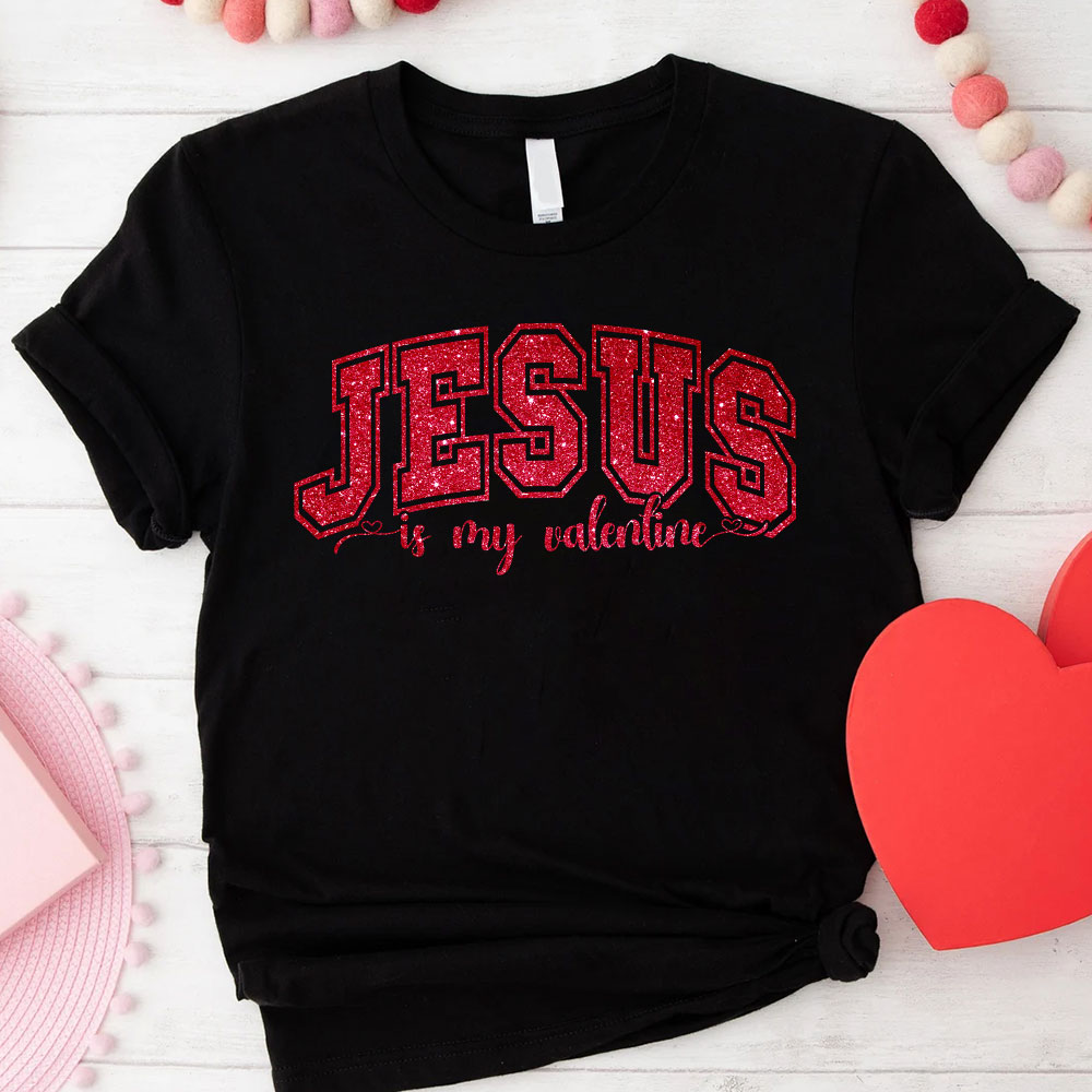 Jesus Is My Valentine Christian Glitter T-Shirt