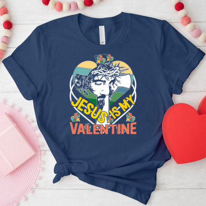Jesus Is My Valentine Christian T-Shirt
