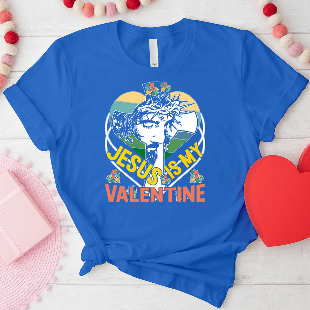 Jesus Is My Valentine Christian T-Shirt