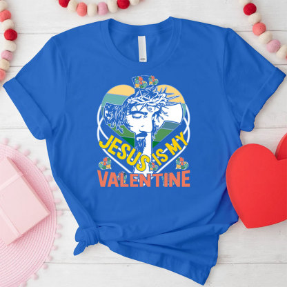 Jesus Is My Valentine Christian T-Shirt
