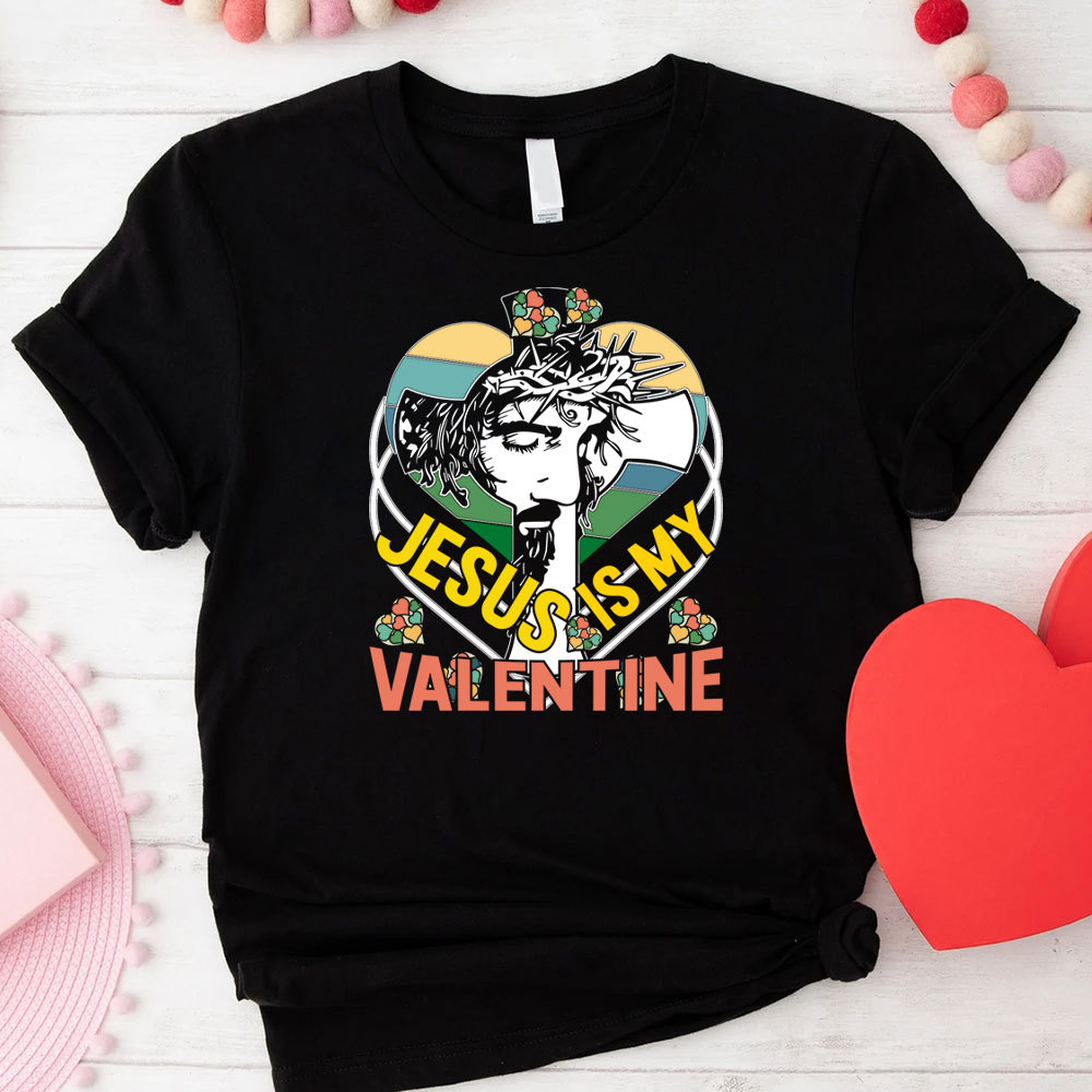 Jesus Is My Valentine Christian T-Shirt