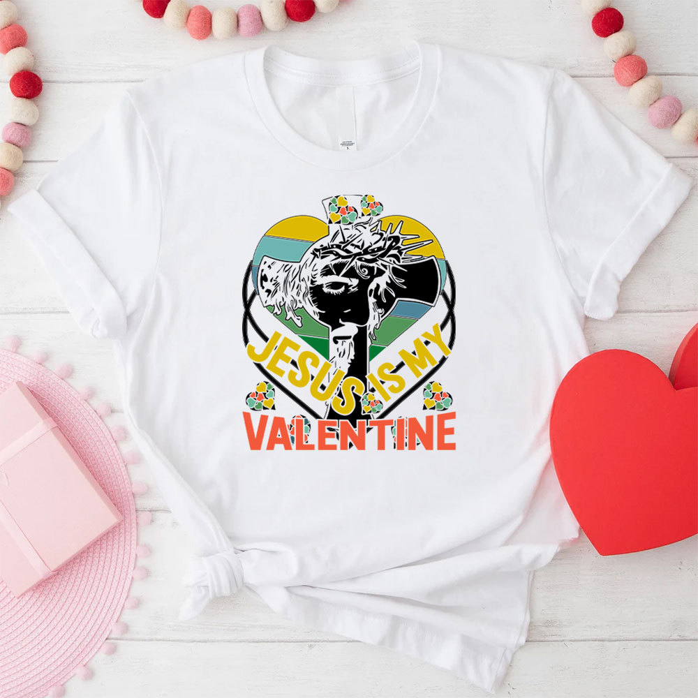 Jesus Is My Valentine Christian T-Shirt