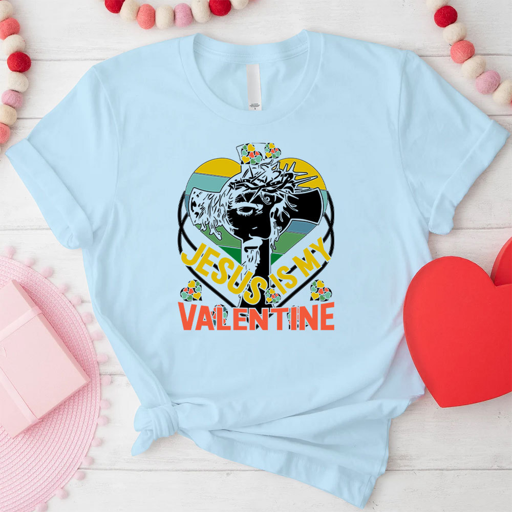 Jesus Is My Valentine Christian T-Shirt