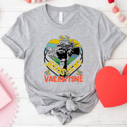 Jesus Is My Valentine Christian T-Shirt