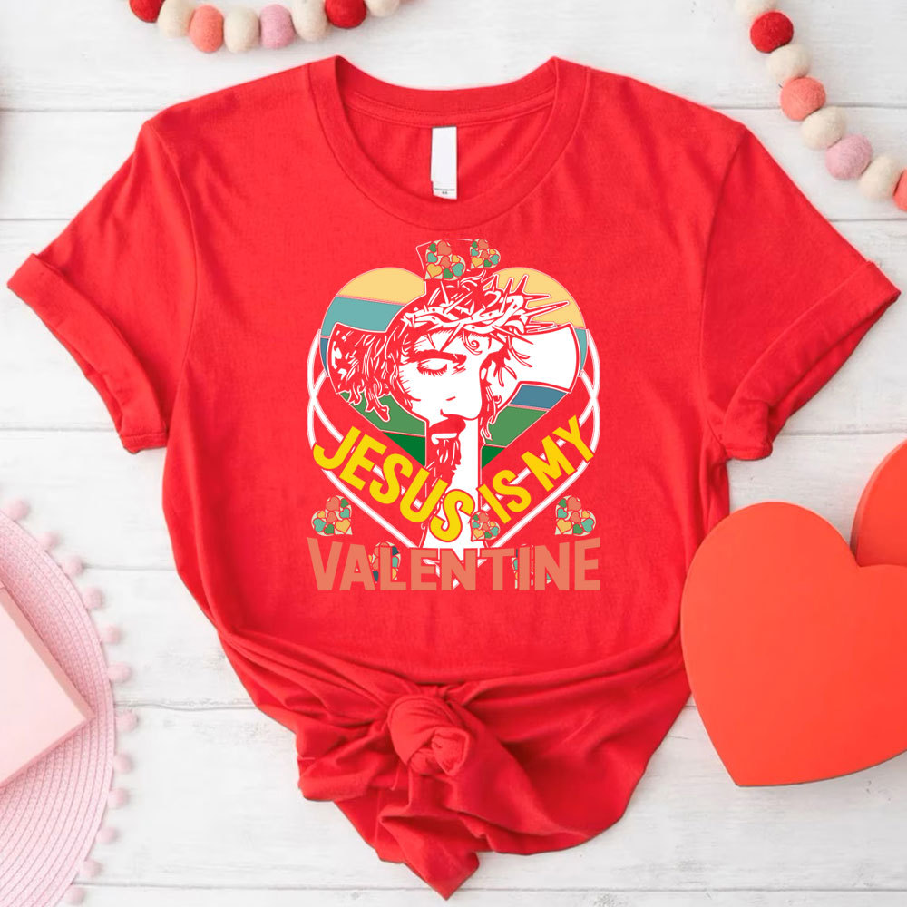 Jesus Is My Valentine Christian T-Shirt