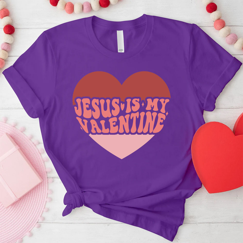 Jesus Is My Valentine Christian T-Shirt