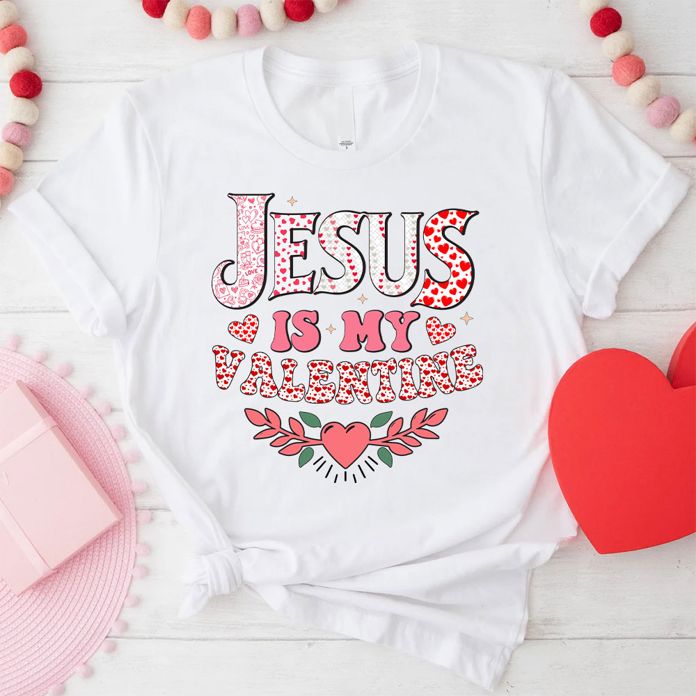 Jesus Is My Valentine Christian T-Shirt