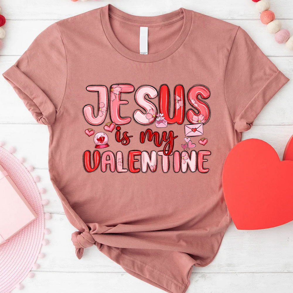 Jesus Is My Valentine Christian T-Shirt