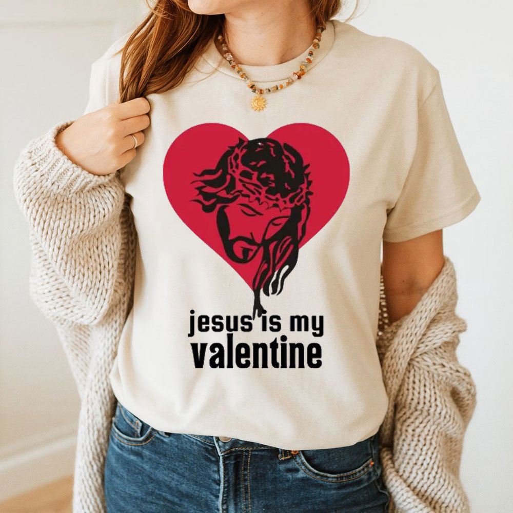 Jesus Is My Valentine Christian T-Shirt