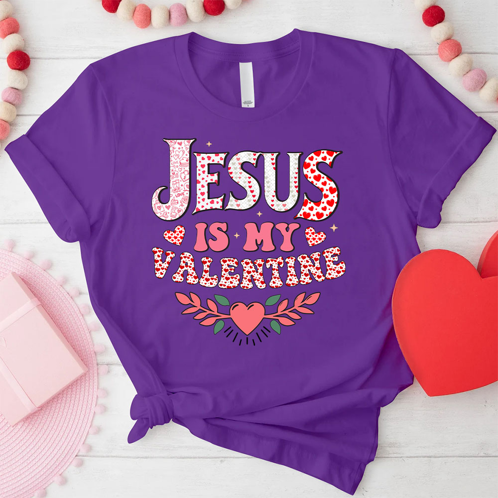 Jesus Is My Valentine Christian T-Shirt