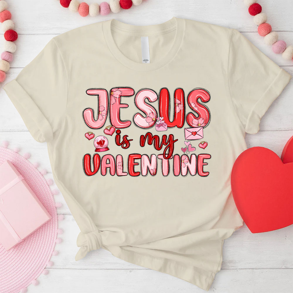 Jesus Is My Valentine Christian T-Shirt