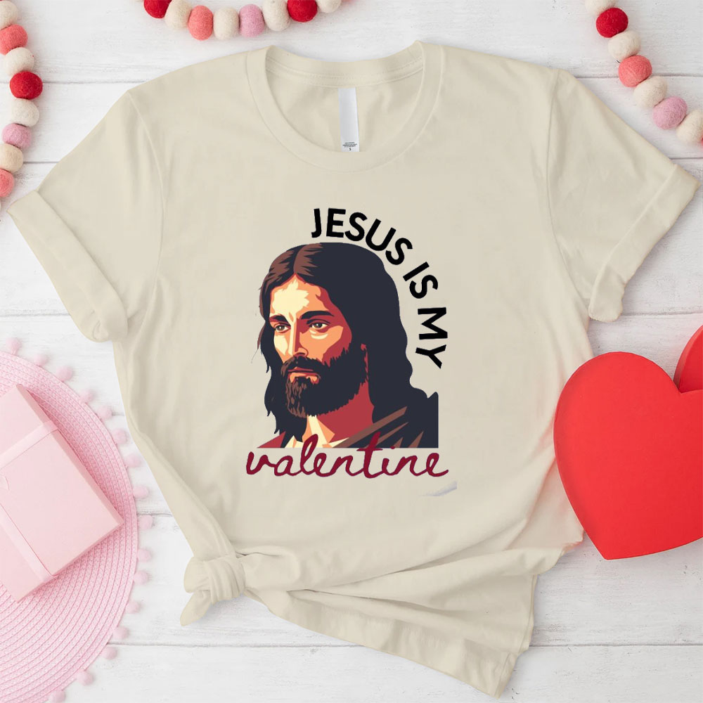 Jesus Is My Valentine Christian T-Shirt