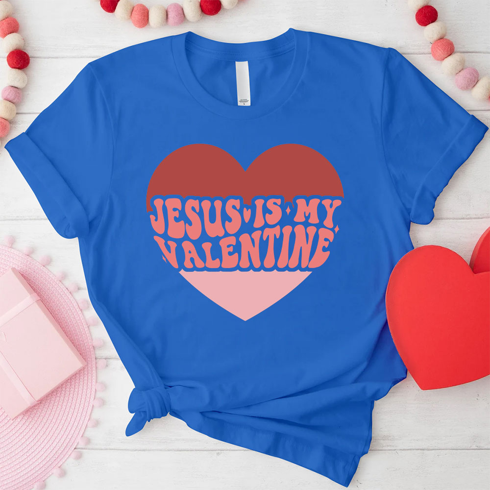 Jesus Is My Valentine Christian T-Shirt