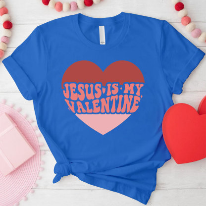 Jesus Is My Valentine Christian T-Shirt