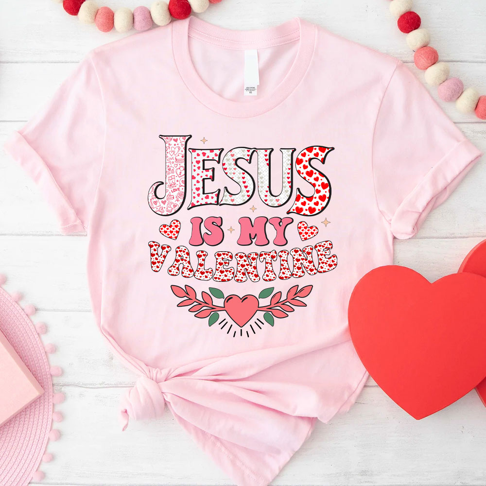 Jesus Is My Valentine Christian T-Shirt