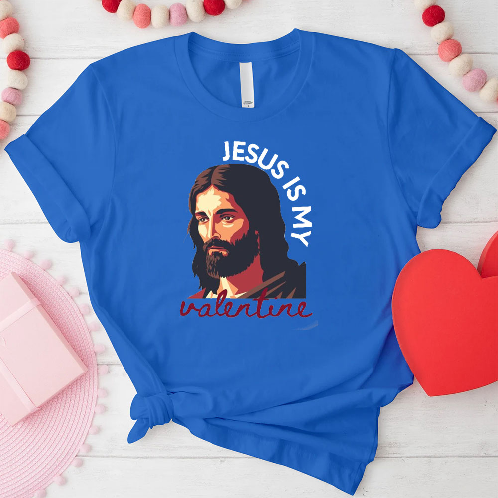 Jesus Is My Valentine Christian T-Shirt