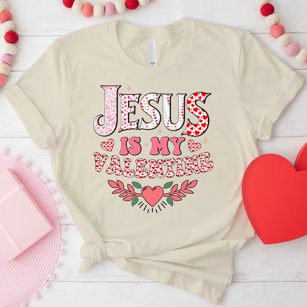 Jesus Is My Valentine Christian T-Shirt