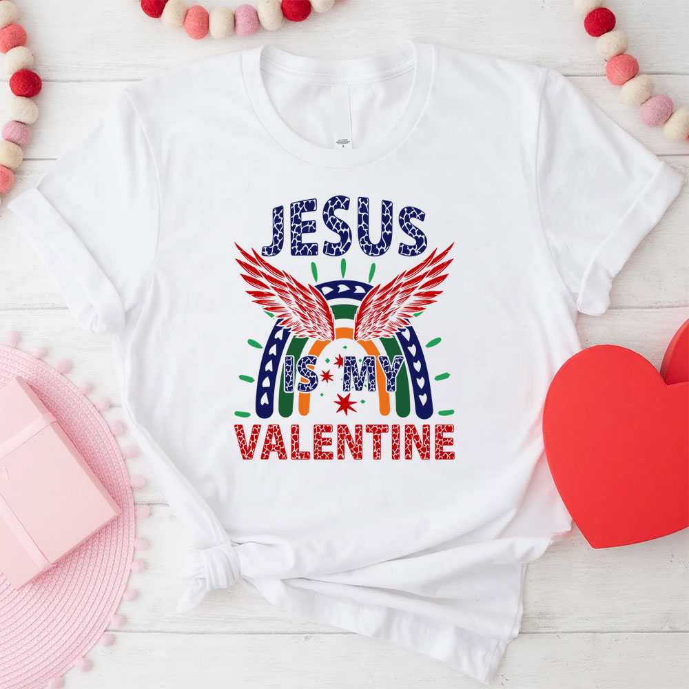 Jesus Is My Valentine Christian T-Shirt