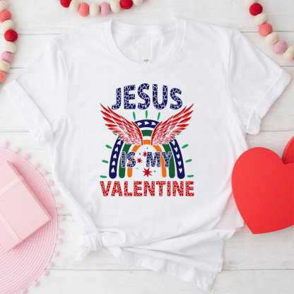 Jesus Is My Valentine Christian T-Shirt