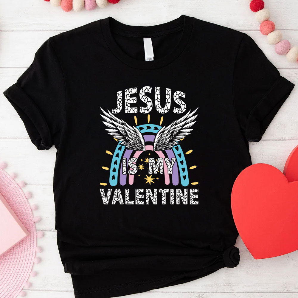 Jesus Is My Valentine Christian T-Shirt