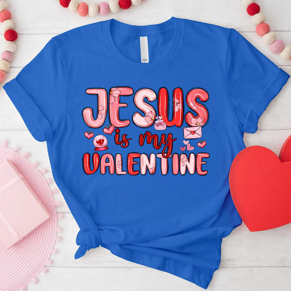 Jesus Is My Valentine Christian T-Shirt