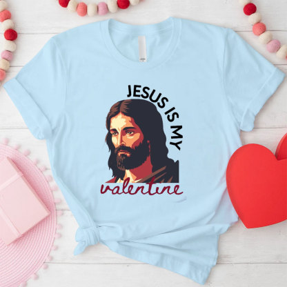 Jesus Is My Valentine Christian T-Shirt