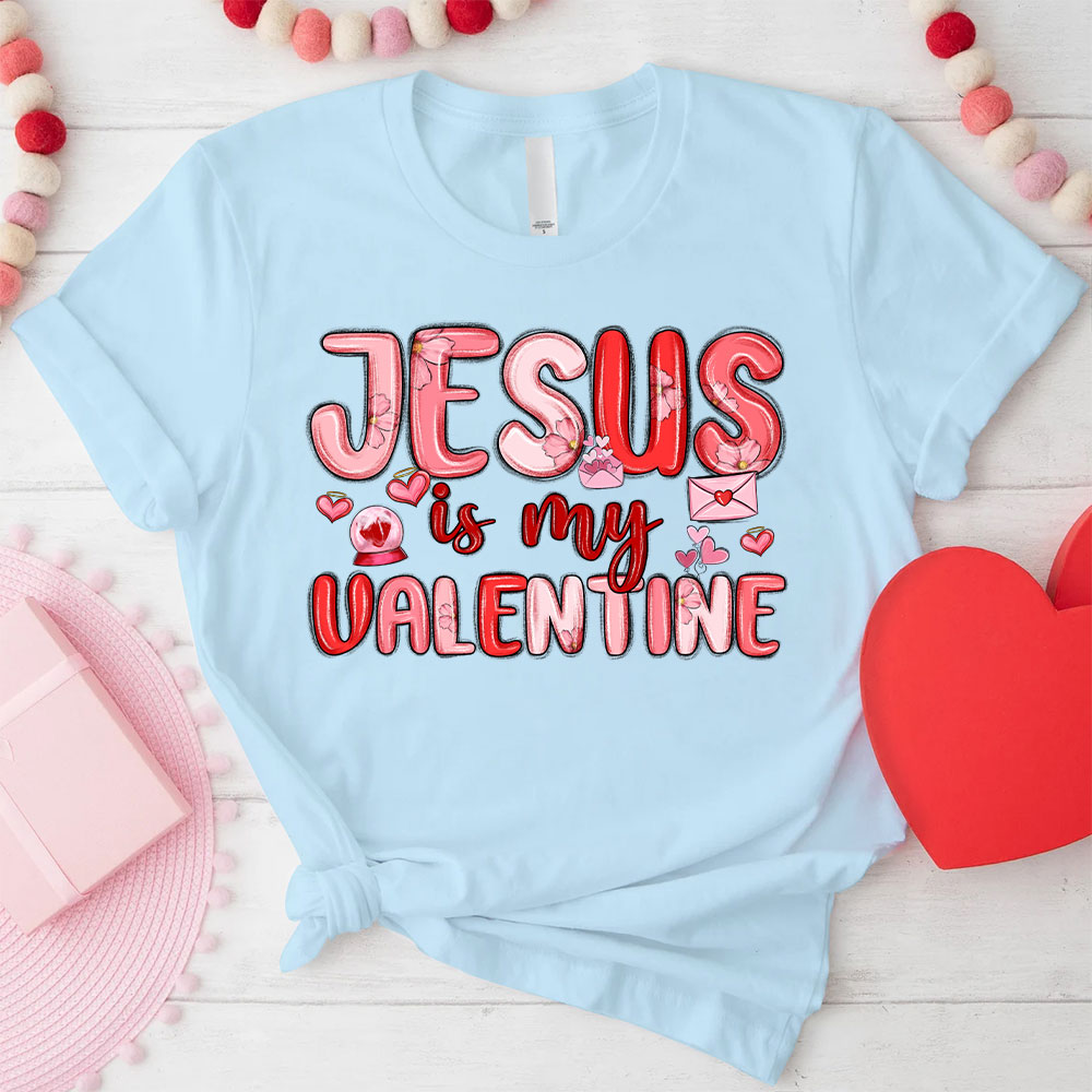 Jesus Is My Valentine Christian T-Shirt