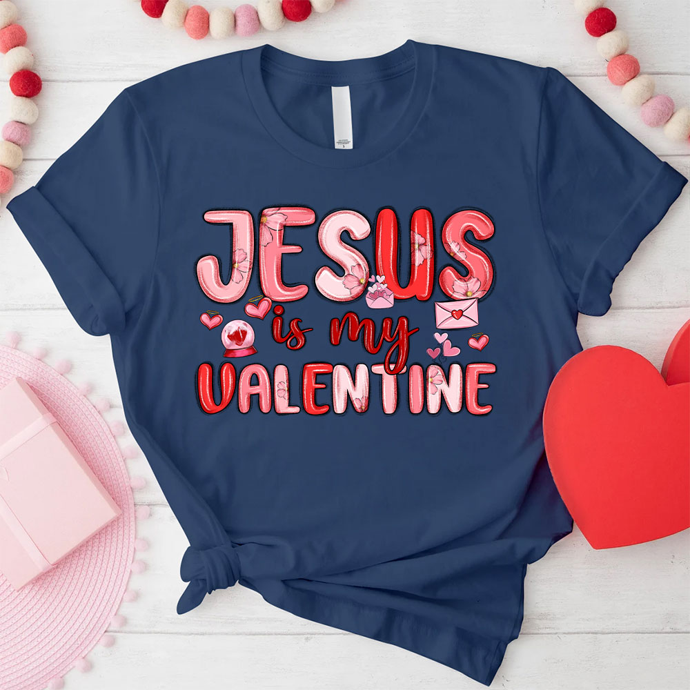 Jesus Is My Valentine Christian T-Shirt
