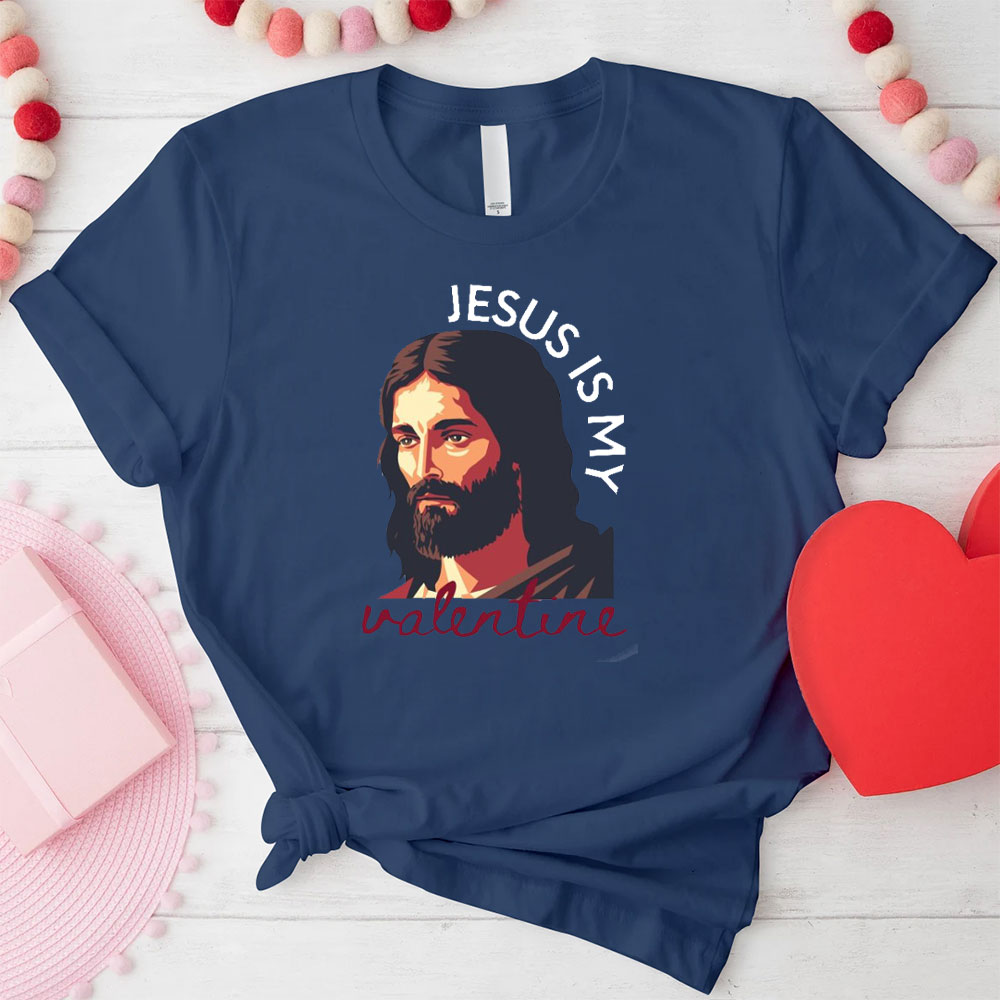 Jesus Is My Valentine Christian T-Shirt