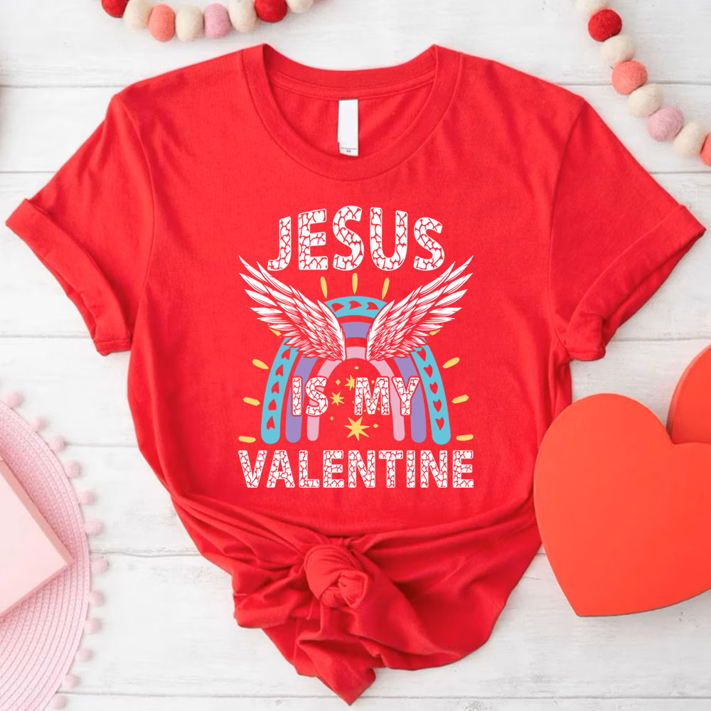 Jesus Is My Valentine Christian T-Shirt
