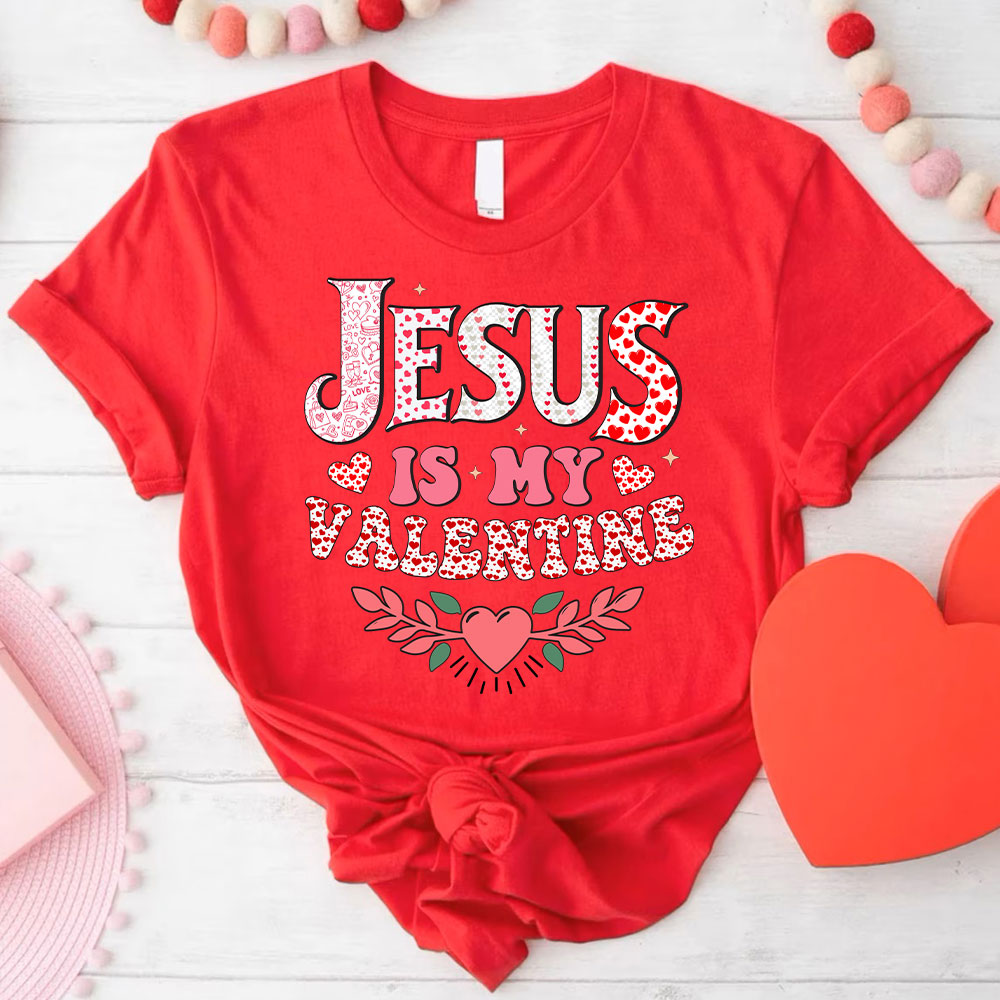 Jesus Is My Valentine Christian T-Shirt