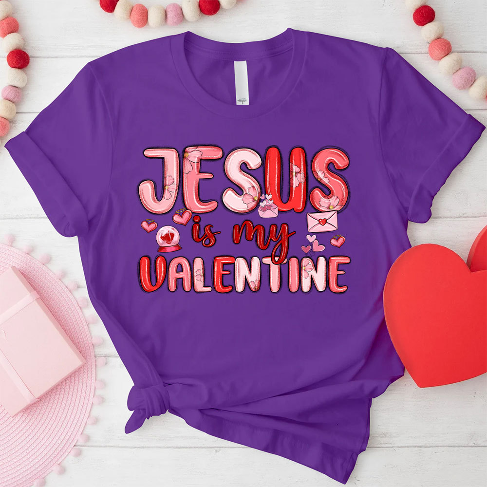 Jesus Is My Valentine Christian T-Shirt