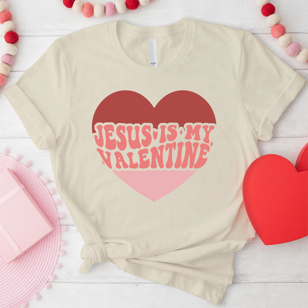 Jesus Is My Valentine Christian T-Shirt