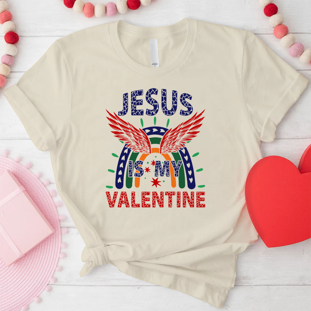 Jesus Is My Valentine Christian T-Shirt
