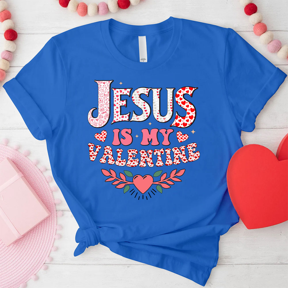 Jesus Is My Valentine Christian T-Shirt