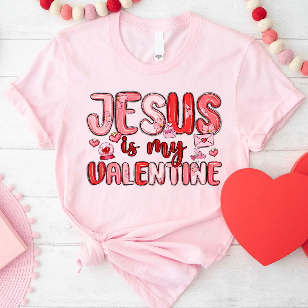 Jesus Is My Valentine Christian T-Shirt