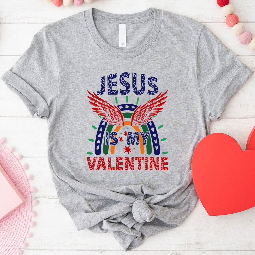 Jesus Is My Valentine Christian T-Shirt