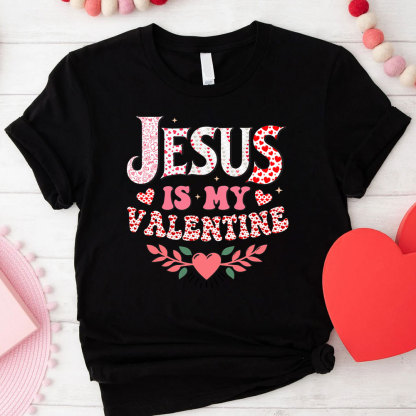 Jesus Is My Valentine Christian T-Shirt