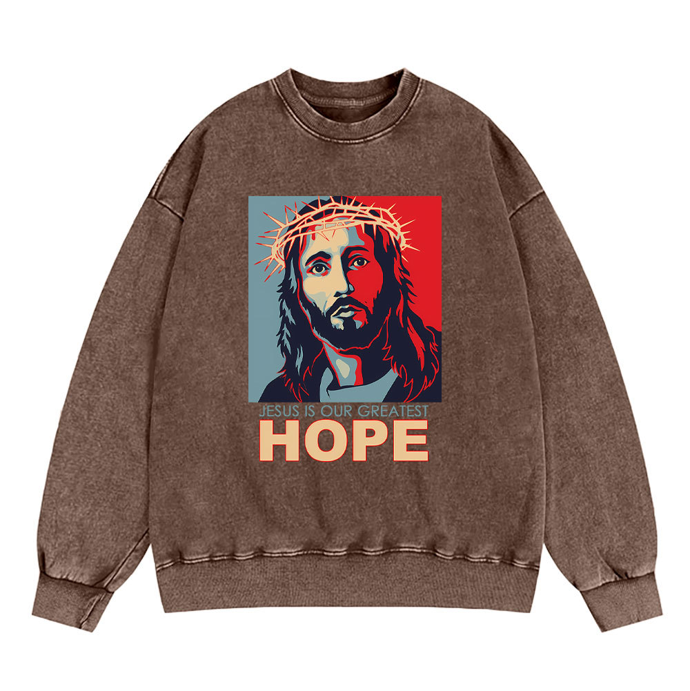 Jesus Is Our Greatest Hope Christian Washed Sweatshirt