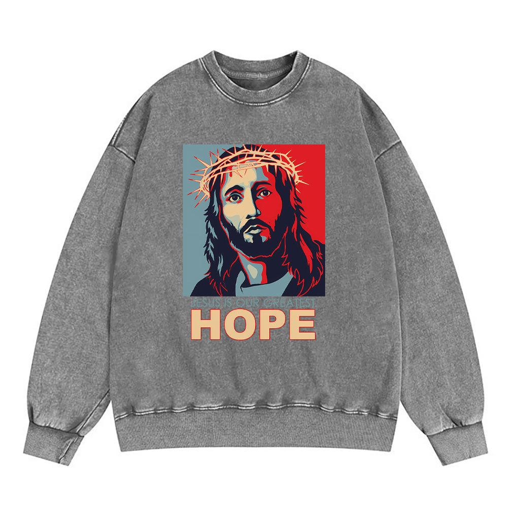 Jesus Is Our Greatest Hope Christian Washed Sweatshirt